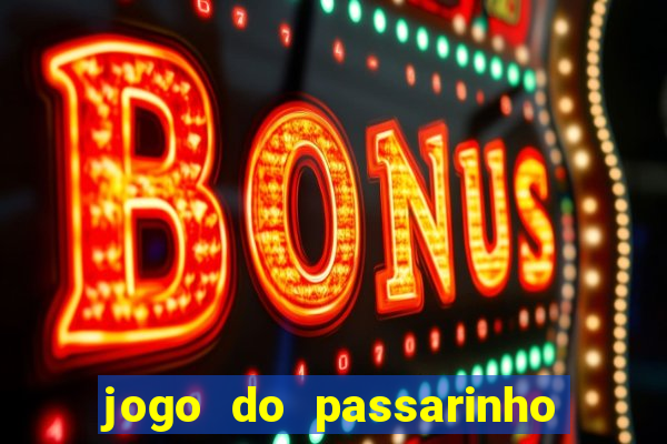 jogo do passarinho que da dinheiro